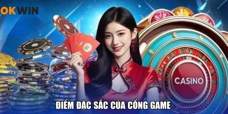 Điểm đặc sắc của cổng game