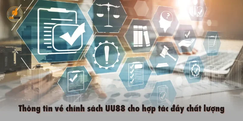 Thông tin về chính sách UU88 cho hợp tác đầy chất lượng