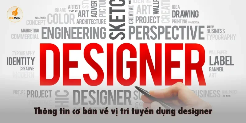 Thông tin cơ bản về vị trí tuyển designer