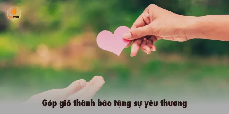 Góp gió thành bão tặng sự yêu thương