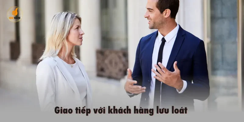 Giao tiếp với khách hàng lưu loát 
