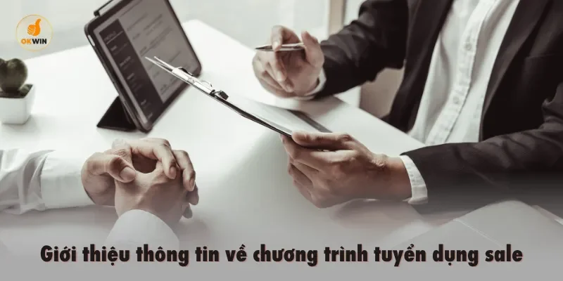 Giới thiệu thông tin về chương trình tuyển các sale